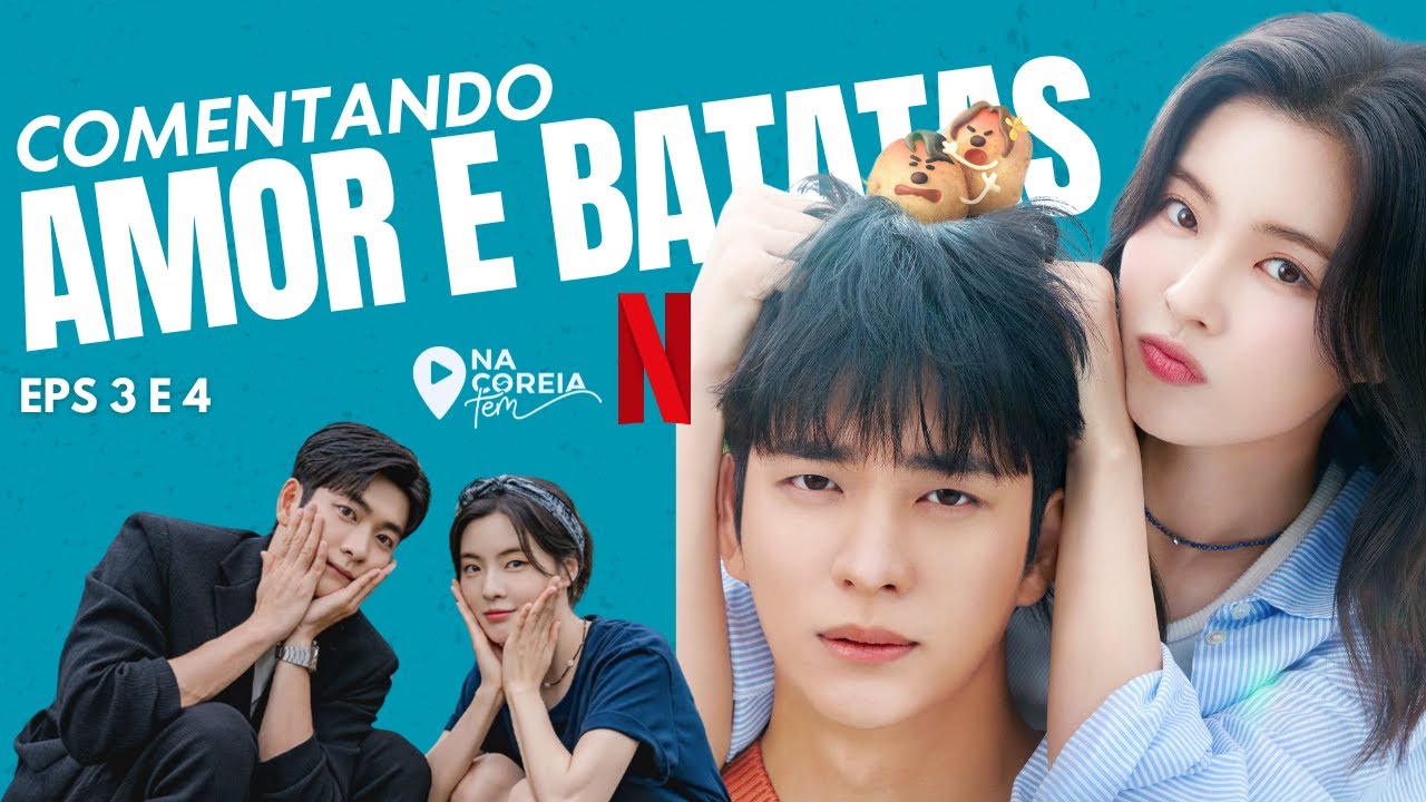 AMOR E BATATAS NETFLIX DORAMA COMENTADO EPs de 3 e 4 | DORAMA NETFLIX ...