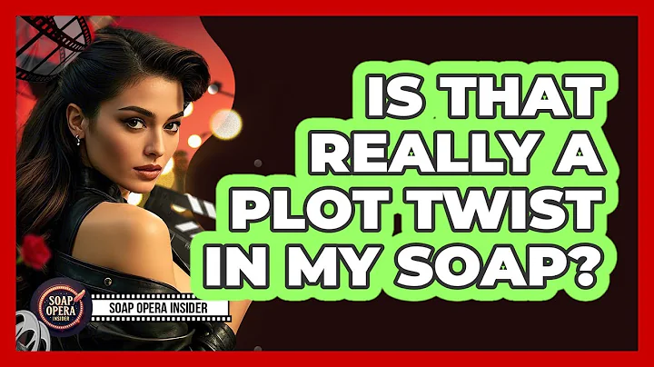Is That Really A Plot Twist In My Soap?
