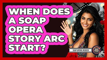When Does A Soap Opera Story Arc Start?