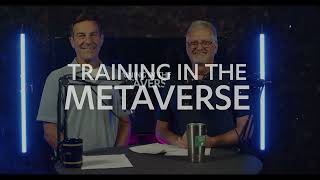 Training in the Metaverse - Episode 2