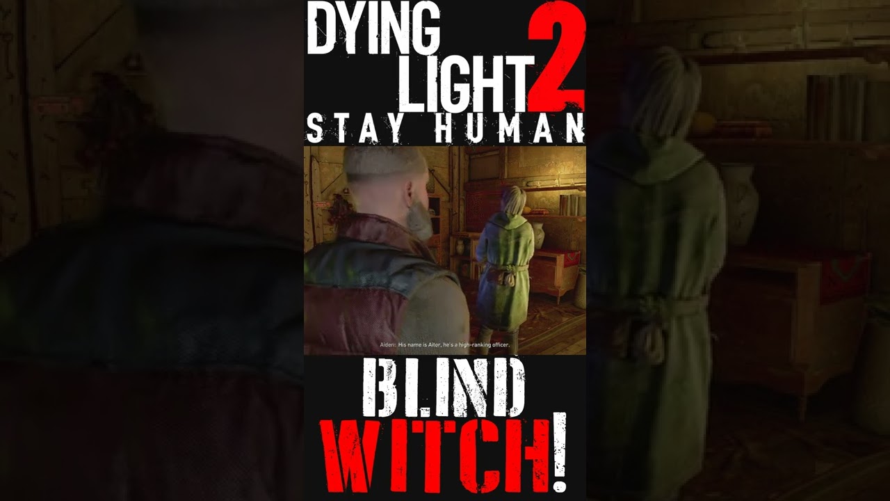 Blind Witch! - Dying Light 2 Stay Human 