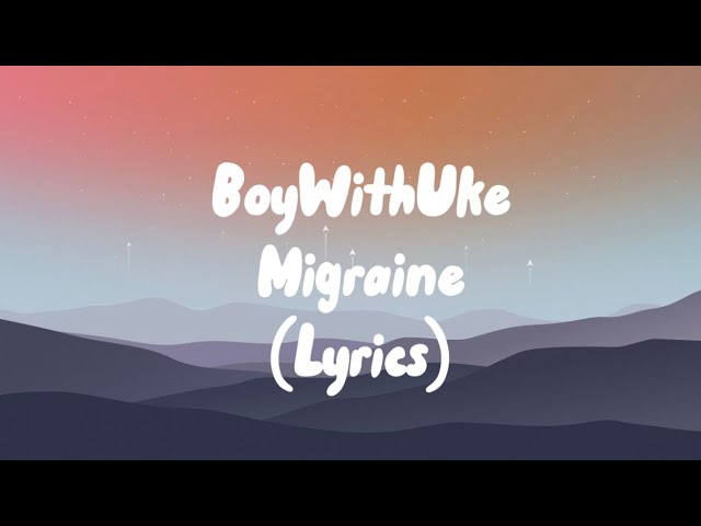 BoyWithUke – Migraine Lyrics