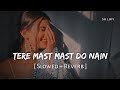 Tere Mast Mast Do Nain Slowed Reverb Rahat Fateh Ali Khan Shreya Ghoshal Dabangg SR Lofi