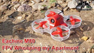 Eachine M80 FPV Whooping in and out of my Apartment