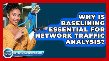 Why Is Baselining Essential For Network Traffic Analysis? - Internet Infrastructure Explained