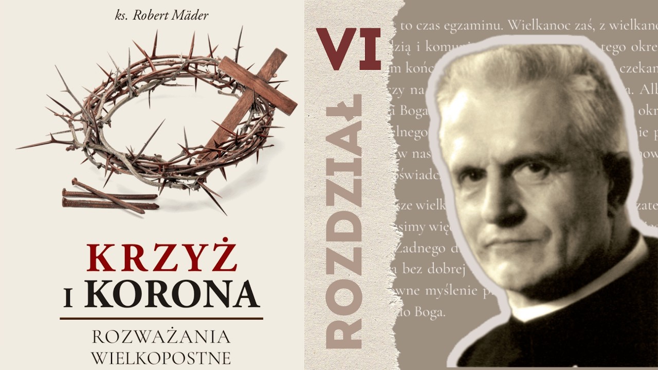 Krzyż i Korona | ks. Robert Mäder | Rozdział 6