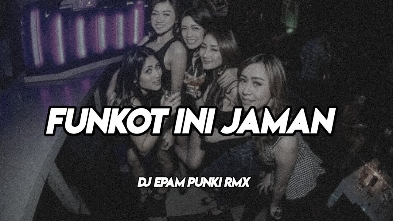 FUNKOT INI JAMAN ( remix by dj epam punki rimex )