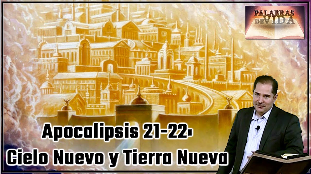 Apocalipsis 21-22: Cielo Nuevo y Tierra Nueva - Palabras de Vida