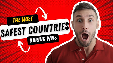 7 Safest Countries During World War 3