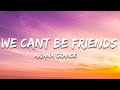 Ariana Grande We Can T Be Friends Lyrics 