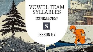 Vowel Team Syllables Video - Story Hour Academy - #67