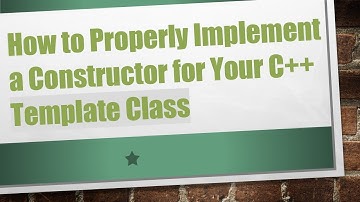 How to Properly Implement a Constructor for Your C++ Template Class