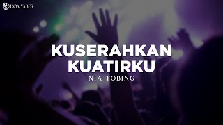 Kuserahkan Kuatirku - Nia Tobing (Lirik) Lagu Rohani