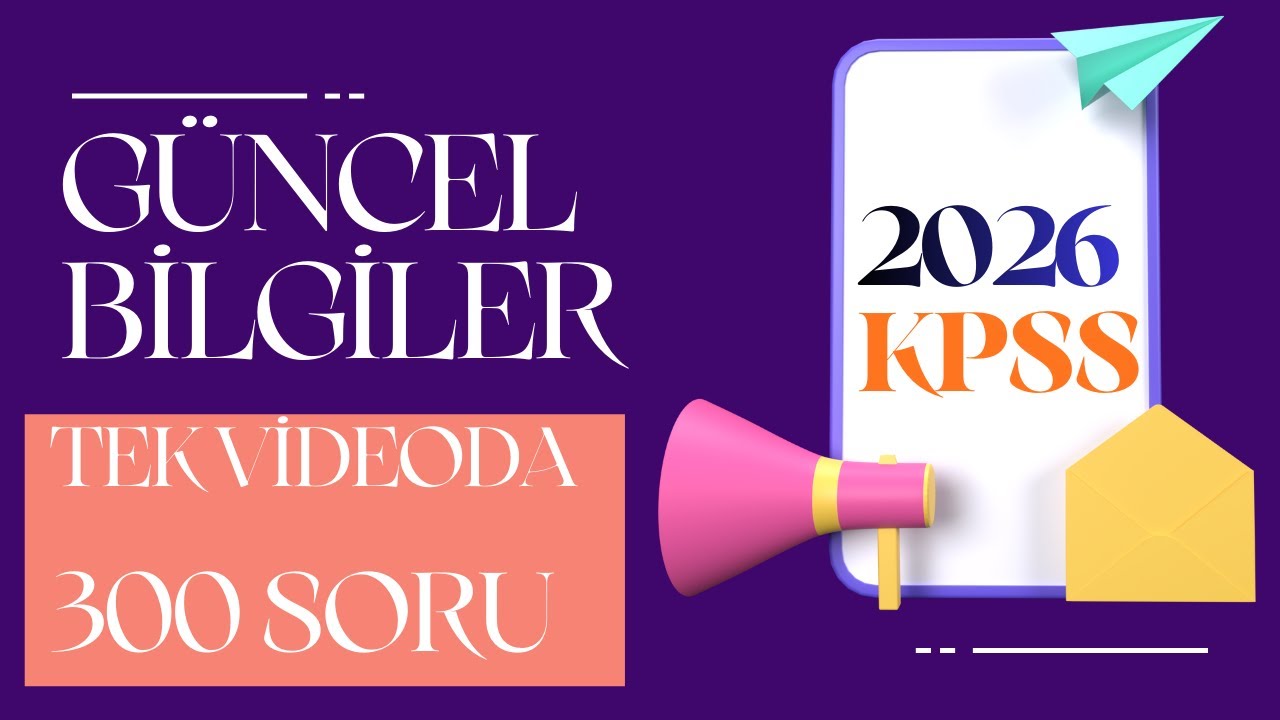 2026 KPSS GÜNCEL BİLGİLER: TEK VİDEODA 300 SORUDA NOKTA ATIŞI! (2025-2026 Tüm Gelişmeler) #KPSS2026