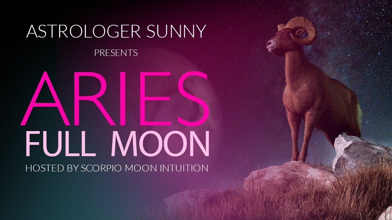 Astrologer Sunny Aries Full Moon It' time to take ACTION! All Signs