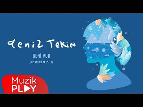 Deniz Tekin - Beni Vur (Piyanolu) (Official Audio)