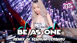 DJ STADIUM BE AS ONE VIRAL REMIX FULL BASS 2024