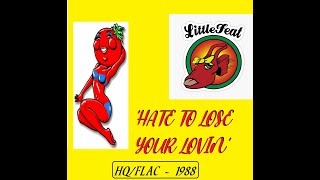 HQ FLAC  LITTLE FEAT  -  HATE TO LOSE YOUR LOVIN  Best Version SUPER ENHANCED AUDIO REMASTERED LYRCS