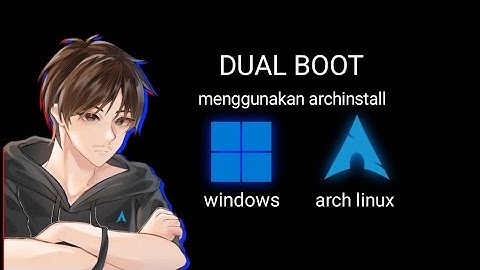 Cara dualboot windows dan Linux menggunakan arch install mudah dan cepat (BAHASA INDONESIA)