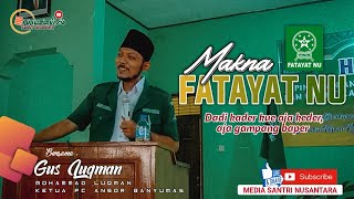 MAKNA FATAYAT NU  &  3 HAL PENTING DALAM BERORGANISASI  ||  Gus Luqman