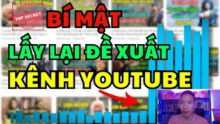 Bí Mật - Cách lấy lại đề xuất cho kênh Youtube đang bị mất đề xuất!