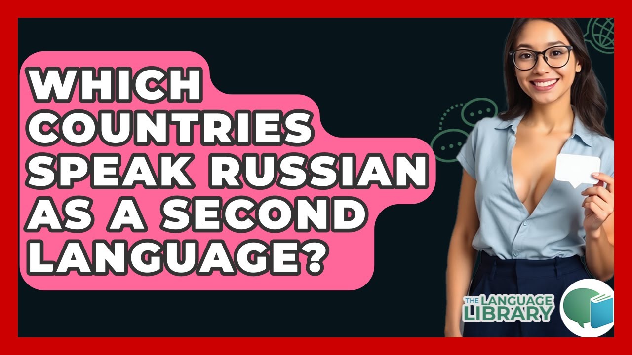 Which Countries Speak Russian As A Second Language? - The Language Library
