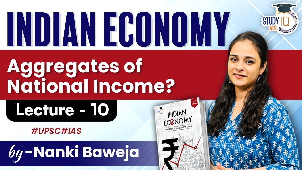Lecture - 10:  Aggregates of National Income? | Indian Economy | StudyIQ IAS
