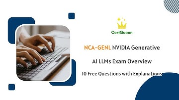 NCA-GENL NVIDIA Generative AI LLMs Exam Overview | 10 Free Questions with Explanations