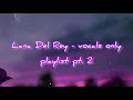 Lana Del Rey Vocals Only Pretty When You Cry Playing Dangerous Cinnamon Girl Lana Del Rey Vocals Only Pretty When You Cry Playing Dangerous Cinnamon Girl