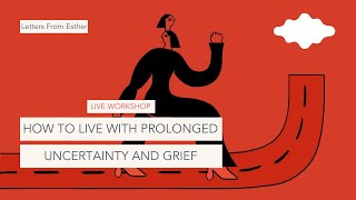 How to Live with Prolonged Uncertainty and Grief - Esther Perel