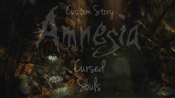 Amnesia Custom Story: Cursed Souls Part 1 | Don