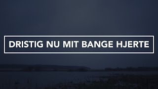 Dristig Nu Mit Bange Hjerte - WorshipToday