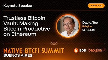 David Tse (Co-founder, Babylon) - Trustless Bitcoin Vault: Making Bitcoin Productive on Ethereum