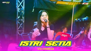 ISTRI SETIA - VIVI ANGELIA - FRESS MUSIC - LASKAR CABE RAWIT