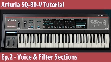 Arturia SQ-80-V Tutorial Ep.2 - Voice and Filter Sections