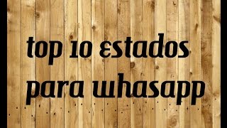 TOP 10 ESTADOS PARA WHATSAPP --  JOSMAEDIT