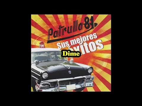 Patrulla 81 - Dime Por Que