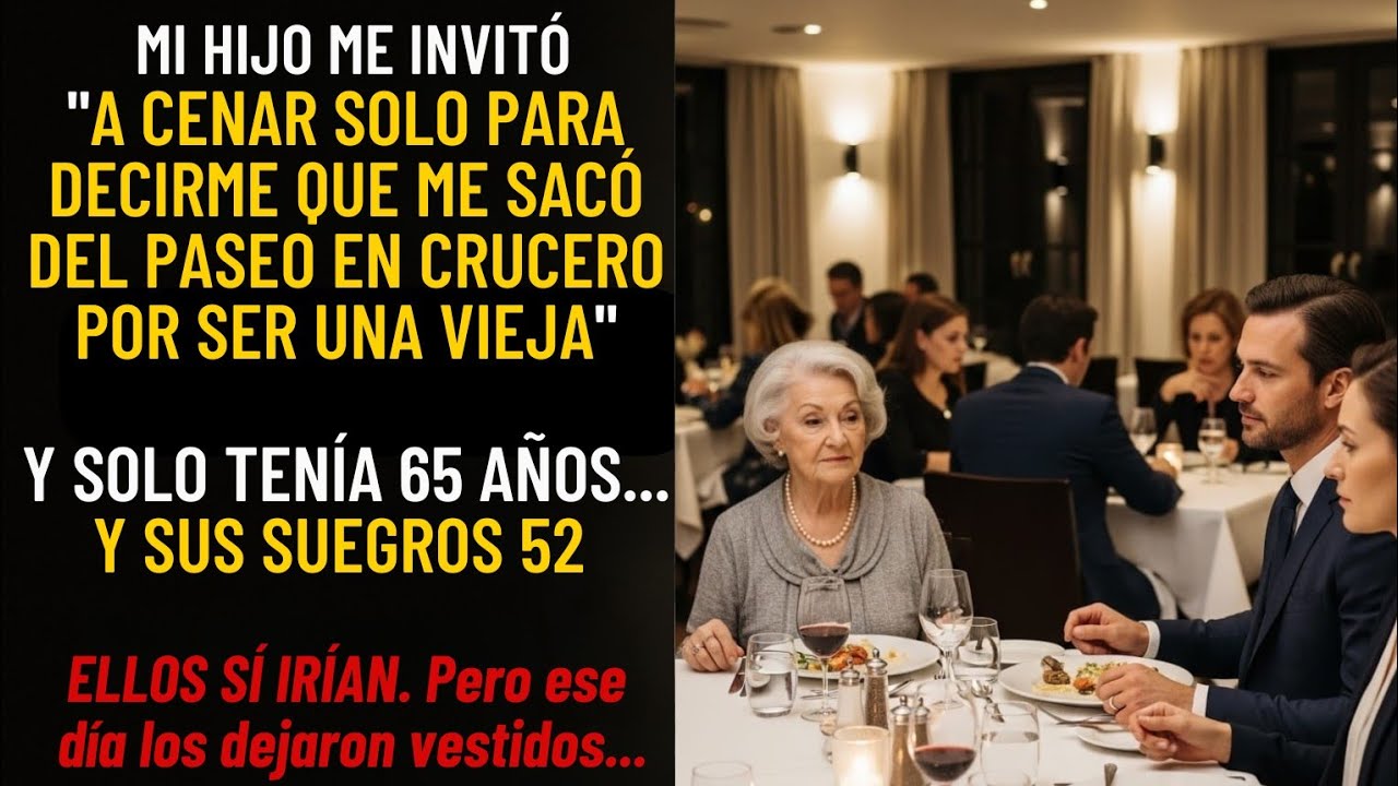 Mi hijo me invitó a cenar solo para decirme que era muy vieja para ir al crucero que yo pagué…