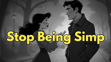 8 Clear Signs You’re a Simp — Fix This Before It’s Too Late