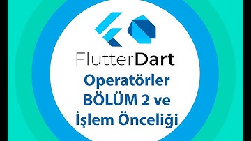 15 Operatorler Bolum 2 ve Islem Onceligi | Sıfırdan Flutter ile Android ve Ios Apps Development