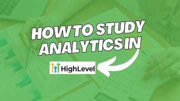 How To Study Analytics In HighLevel