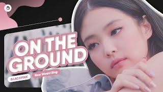 How Would BLACKPINK sing On The Ground (ROSÉ) | Line Distribution