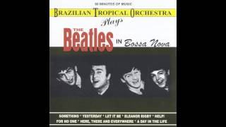 Video thumbnail of "Brazilian Tropical Orchestra - Here, There And Everywhere"