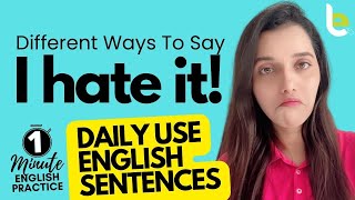 English Sentences For Daily Use | 5 Ways To say ‘I Hate It’ #shorts 1- Minute English Practice