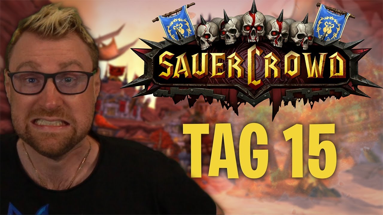 TAG 15... WoW Sauercrowd