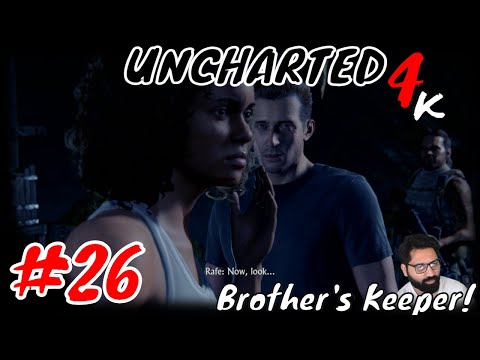BROTHER's KEEPER - Uncharted4: A Thief's End 4k Playthrough Part 26