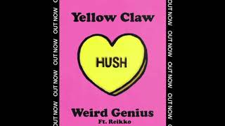 HUSH yellow claw ,weird genius ft Reikko