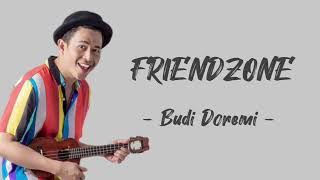 FRIENDZONE LIRIK | BUDI DOREMI