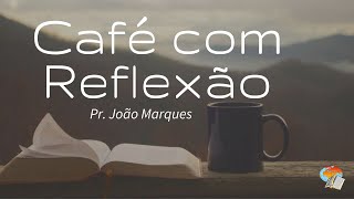 COMO O LADRÃO A MEIA NOITE | CAFÉ COM REFLEXÃO - PR. JOÃO MARQUES