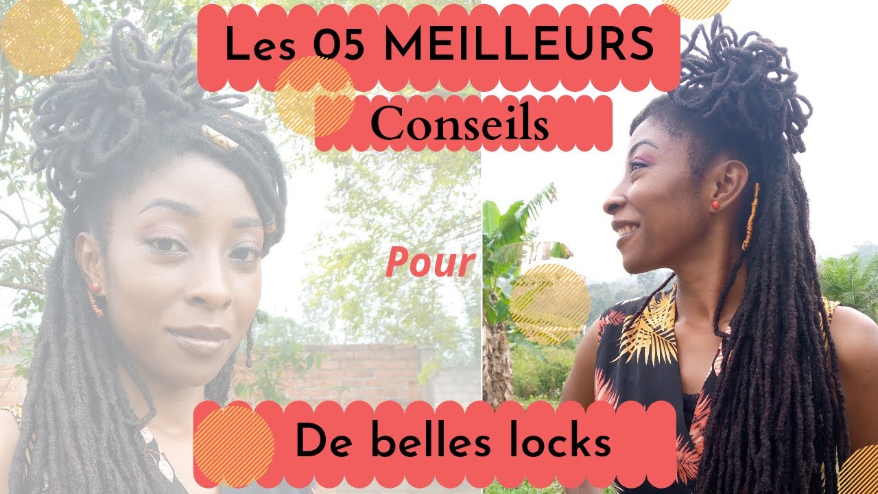 TOP 5 des conseils pour de belles locks